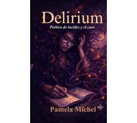 Delirium: Poética de la lucidez y el caos