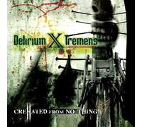DELIRIUM X TREMENS - CreHated From No_Thing
