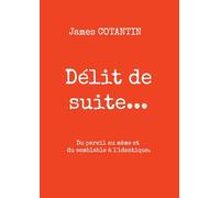 Délit de suite...: Du pareil au même et du semblable à l'identique