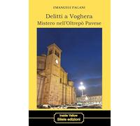 Delitti a Voghera. Mistero nell'Oltrepò Pavese