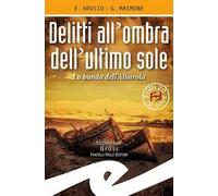 Delitti all'ombra dell'ultimo sole. La banda dell'Albarola