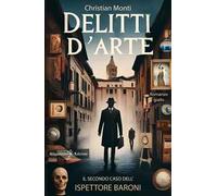 Delitti d'arte. Il secondo caso dell'ispettore Baroni