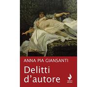 Delitti d'autore - Giansanti Anna Pia