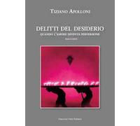 Delitti del desiderio. Quando l'amore diventa perversione