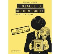 Delitti e segreti. I gialli di Golden Shell. Con QR Code - Avolio Giovanni