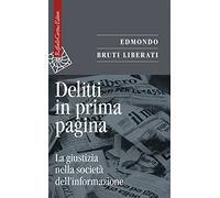 Delitti in prima pagina. La giustizia nella società dell'informazione
