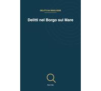 Delitti nel Borgo sul Mare: 45 casi di logica investigativa a difficoltà crescente