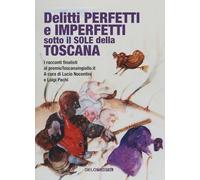 Libri Delitti Perfetti E Imperfetti Sotto Il Sole Della Toscana