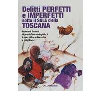 Delitti perfetti e imperfetti sotto il sole della Toscana
