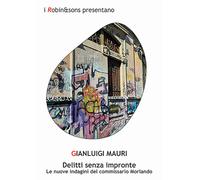 Delitti senza impronte. Le nuove indagini del commissario Morlando - Mauri...