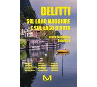 Delitti sul Lago Maggiore e sul Lago d'Orta - Sampietro A. (cur.)