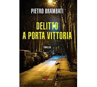 Delitto a Porta Vittoria