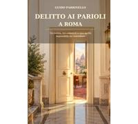 Delitto ai Parioli a ROMA: Un delitto, tre colpevoli e una verità impossibile da cancellare