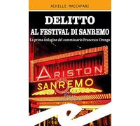 Delitto al Festival di Sanremo. La prima indagine del commissario Francesco Orengo