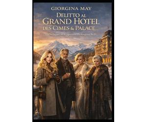 Delitto al Grand Hotel des Cimes & Palace: Un' indagine della detective Giorgina Belli
