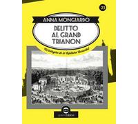 Delitto al Grand Trianon. Un'indagine de le Capitaine Cocourbet