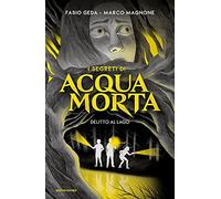 Libri Fabio Geda / Marco Magnone - Delitto Al Lago. I Segreti Di Acquamorta
