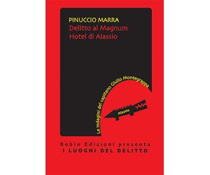 Delitto al Magnum hotel di Alassio. Le indagini del capitano Giulio Monteg...