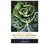 Delitto al pepe rosa. Il primo caso della cuoca Katharina Schweitzer