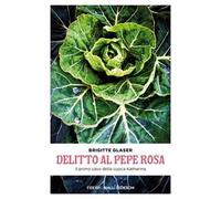 Delitto al pepe rosa. Il primo caso della cuoca Katharina Schweitzer. Nuova ediz.
