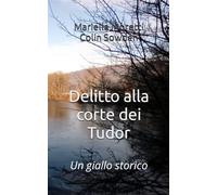 Delitto alla corte dei Tudor: Un giallo storico