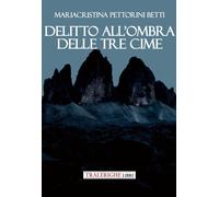 Libri Pettorini Betti Mariacristina - Delitto All'ombra Delle Tre Cime