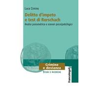 Delitto d'impeto e test di Rorschach. Analisi psicometrica e scenari psico(pato)logici
