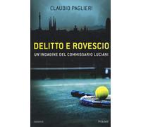 Delitto e rovescio. Un'indagine del comissario Luciani - Paglieri Claudio