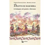 Delitto in maschera. Un'indagine del giudice Albertano. Ediz. illustrata