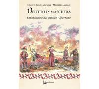 Delitto in maschera. Un'indagine del giudice Albertano. Ediz. illustrata