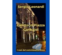 Delitto in Piazza Garibaldi: I casi del commissario Rizzo