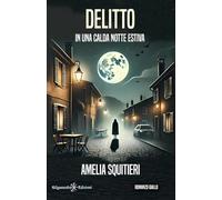 Delitto in una calda notte estiva - Squitieri Amelia