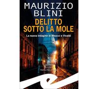 Delitto sotto la Mole. La nuova indagine di Meucci e Vivaldi - [Frilli]