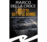 Delitto sotto le bombe. La Spezia, 1943. La nuova indagine del commissario De Sa