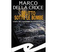 Delitto sotto le bombe. La Spezia, 1943. La nuova indagine del commissario De Santis