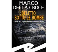 Delitto sotto le bombe. La Spezia, 1943. La nuova indagine del commissario De Santis