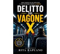 DELITTO SUL VAGONE X: Ogni viaggio ha un capolinea. Il suo potrebbe essere la morte.