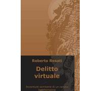 Delitto virtuale. Avventure semi-serie di un canuto buontempone