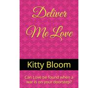 Deliver Me Love: Can Love be found when a war is on your doorstep?