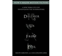 Deliver Us from Evil: A New York City Cop Investigates the Supern: A New York City Cop Investigates the Supernatural