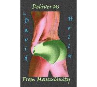 Deliver Us From Masculinity