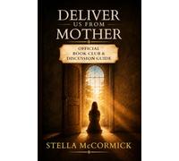 Deliver Us From Mother: Official Book Club & Discussion Guide