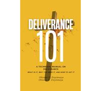 Deliverance 101: A Technical Manual Regular Edition - What Is It, Why You Need It, and How To Get It