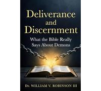 Deliverance and Discernment: What the Bible Really Says About Demons: 2