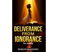 Deliverance From Ignorance: The Journey