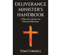 Deliverance Minister's Handbook: A Practical Guide For Freedom Ministry