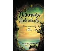 DELIVERANCE STARTS WITH ME: AN INTERACTIVE JOURNAL & DEVOTIONAL