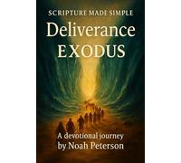Deliverance - The Journey from Bondage to Promise: A Devotional Journey by Noah Peterson