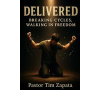 Delivered: Breaking Cycles Walking In Freedom