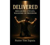 Delivered: Breaking Cycles, Walking in Freedom
